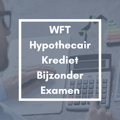 WFT Hypothecair Krediet Bijzonder Examen