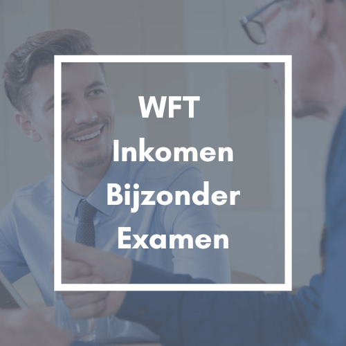 WFT Inkomen Bijzonder Examen